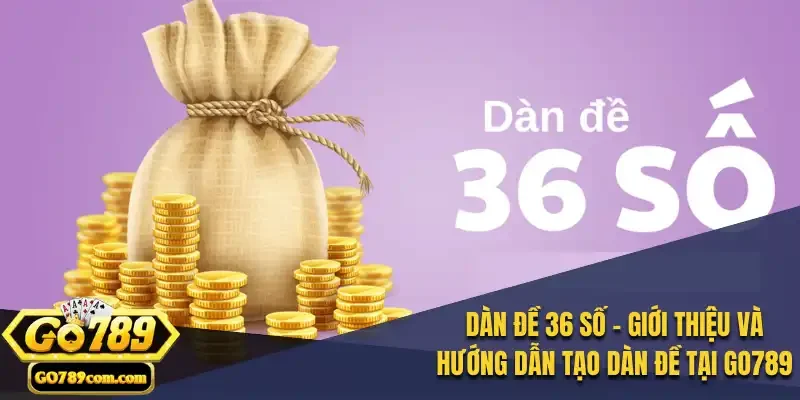 Dàn Đề 36 Số